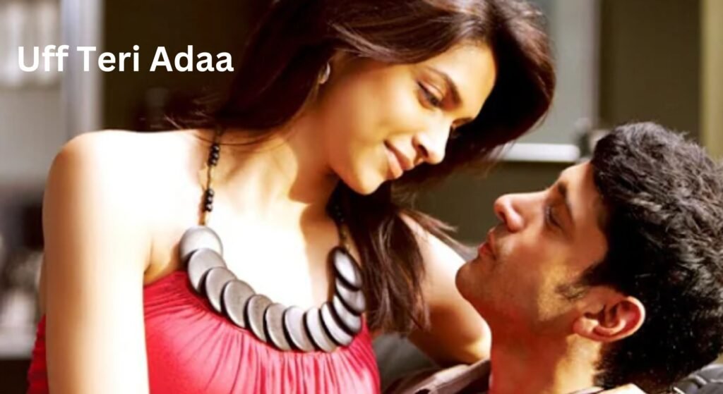 Uff Teri Adaa Song Lyrics