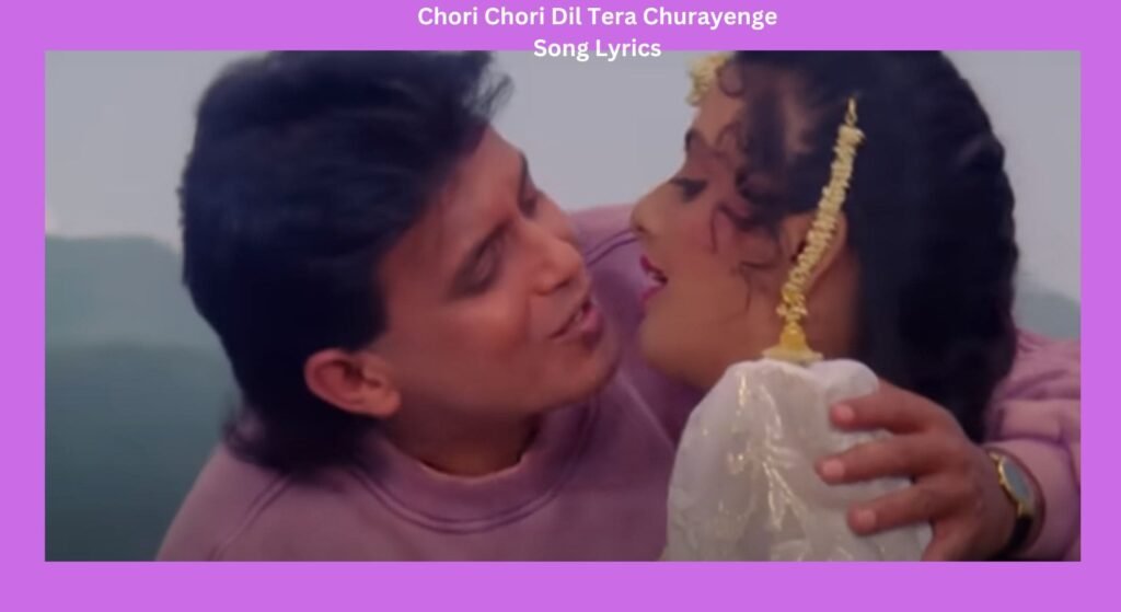 chori chori dil tera churayenge song lyrics