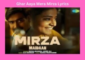 ghar aaya mera mirza lyrics in english