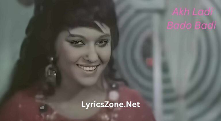 Akh Ladi Bado Badi Lyrics