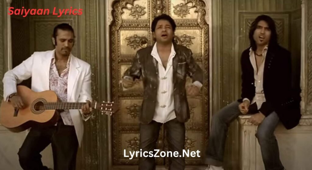 Saiyaan Song Lyrics By Kailash Kher