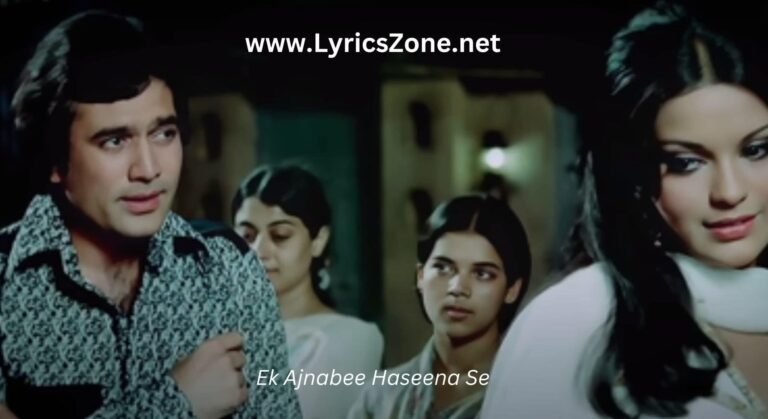 Ek Ajnabee Haseena Se Lyrics