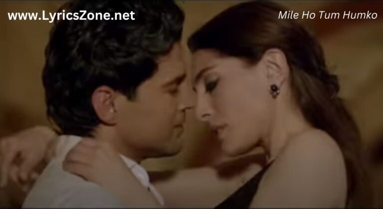 Mile Ho Tum Humko Lyrics